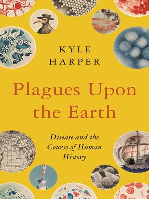 cover image of Plagues upon the Earth: Disease and the Course of Human History